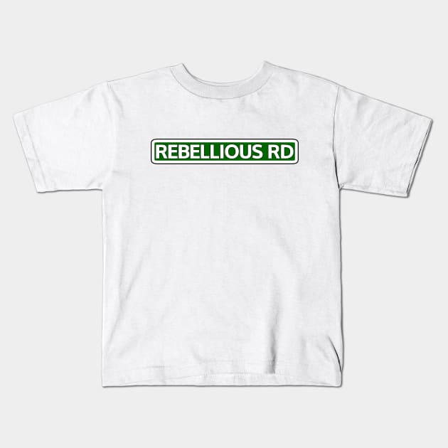 Rebellious Rd Street Sign Kids T-Shirt by Mookle